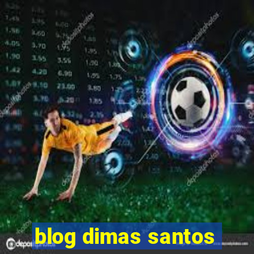 blog dimas santos